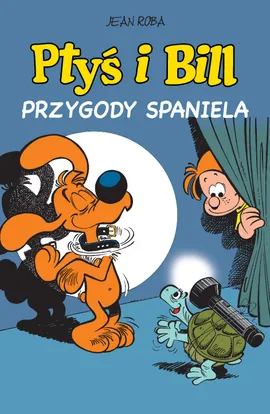 Komiksy są super. Ptyś i Bill. Przygody spaniela. Tom 5