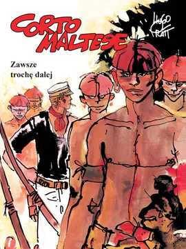 Corto Maltese. Zawsze trochę dalej. Tom 3