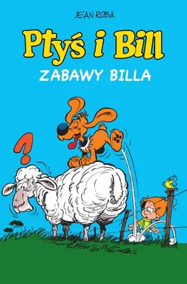 Komiksy są super. Ptyś i Bill. Zabawy Billa. Tom 8