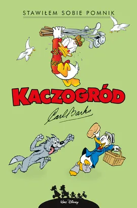 Kaczogród. Carl Barks. Stawiłem sobie pomnik i inne historie z roku 1952