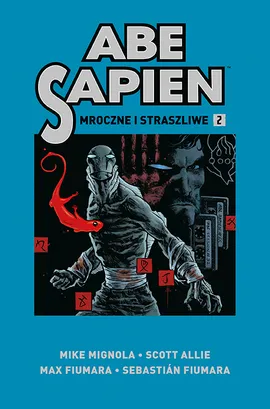 Abe Sapien. Mroczne i straszliwe. Tom 2