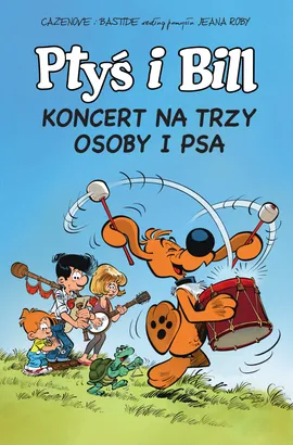 Komiksy są super! Ptyś i Bill. Koncert na trzy osoby i psa. Tom 9