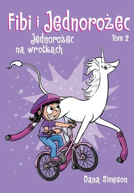 Komiksy są super. Fibi i jednorożec. Jednorożec na wrotkach. Tom 2