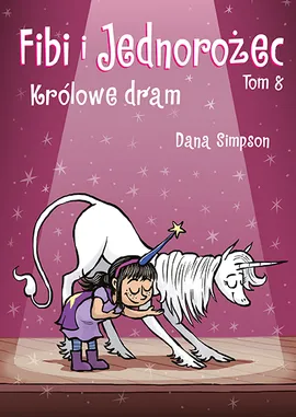 Komiksy są super! Fibi i Jednorożec. Królowe dram. Tom 8