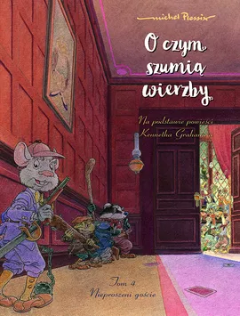 Mój pierwszy komiks 5+. O czym szumią wierzby. Nieproszeni goście. Tom 4