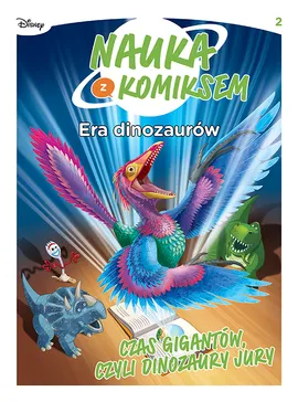 Nauka z komiksem. Era dinozaurów. Czas gigantów, czyli dinozaury jury. Tom 2