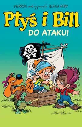 Komiksy są super! Ptyś i Bill. Do ataku! Tom 1