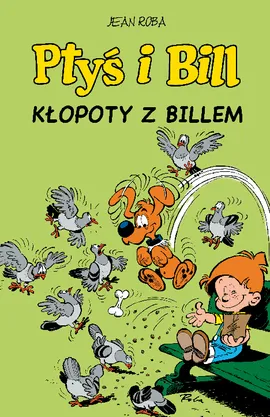 Komiksy są super! Ptyś i Bill. Kłopoty z Billem. Tom 13