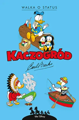 Kaczogród. Carl Barks. Walka o status i inne historie z lat 1962–1963