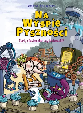 Na Wyspie Pyszności. Tort, ciasteczka czy babeczki? Tom 1