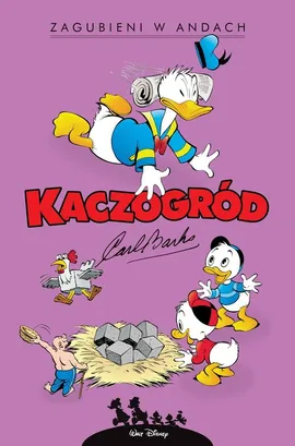 Kaczogród. Carl Barks. Zagubieni w Andach i inne historie z lat 1948-1949