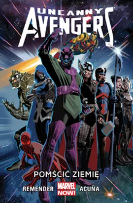 Uncanny Avengers. Pomścić Ziemię. Tom 4