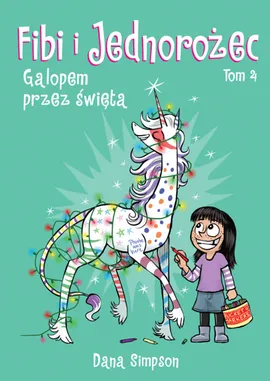 Komiksy są super! Fibi i jednorożec. Galopem przez święta. Tom 4