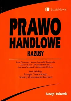 Prawo Handlowe Kazusy Jerzy Ciszewski Joanna Kruczalak Jankowska