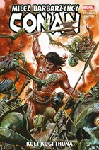 Conan – Miecz barbarzyńcy: Kult Kogi Thuna. Tom 1