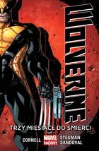 Wolverine: Trzy miesiące do śmierci. Tom 1