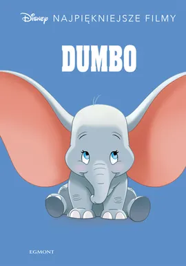 Dumbo. Disney. Najpiękniejsze filmy - Adrianna Zabrzewska