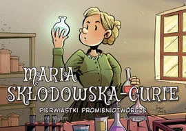 Najwybitniejsi Naukowcy. Maria Skłodowska-Curie. Pierwiastki promieniotwórcze