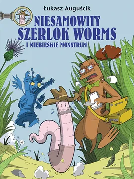 Niesamowity Szerlok Worms i niebieskie monstrum. Tom 1