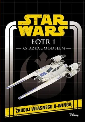 Star Wars. Łotr 1 Książka z modelem