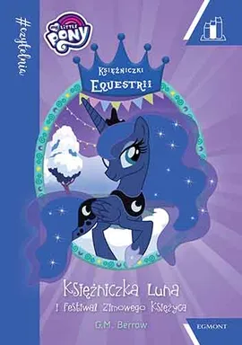 #Czytelnia. My Little Pony. Księżniczka Luna i Festiwal Zimowego Księżyca. Poziom 2 - G. M. Berrow