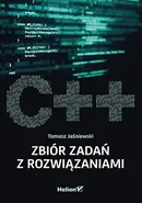 C++  Zbiór zadań z rozwiązaniami - Tomasz Jaśniewski