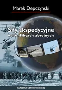 Siły ekspedycyjne w konfliktach zbrojnych - Marek Depczyński