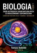 Biologia 1 Zbiór autorskich zadań maturalnych ze wskazówkami i odpowiedziami - Tomasz Koliński