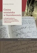 Gmina ormiańska w Stanisławowie w drugiej połowie XVII i w XVIII wieku - Andrzej Gliński
