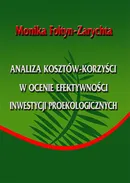 Analiza kosztów-korzyści w ocenie efektywności inwestycji proekologicznych - Monika Foltyn-Zarychta