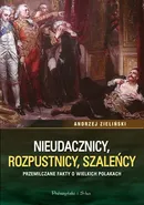 Nieudacznicy, rozpustnicy, szaleńcy - Andrzej Zieliński