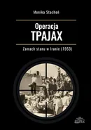 Operacja TPAJAX Zamach stanu w Iranie (1953) - Monika Stachoń