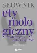 Słownik etymologiczny polszczyzny potocznej PWN - Outlet - Adam Fałowski