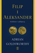 Filip i Aleksander - Adrian Goldsworthy