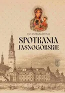 Spotkania Jasnogórskie - Jan Dobraczyński