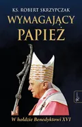 Wymagający Papież - Robert Skrzypczak