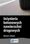 Inżynieria  betonowych nawierzchni drogowych - Outlet - Glinicki Michał A.