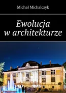 Ewolucja w architekturze - Michał Michalczyk