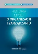 Historia myśli o organizacji i zarządzaniu - Janusz Kraśniak