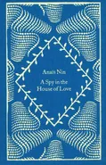 A Spy In The House Of Love - Anaïs Nin