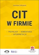 CIT w firmie - przykłady - komentarze - interpretacje (z suplementem elektronicznym) - Jarosław Ziółkowski