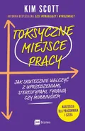 Toksyczne miejsce pracy - Kim Scott