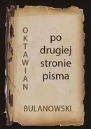 Po drugiej stronie pisma - Oktawian Bulanowski