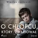 O chłopcu, który zwariował - Wiesław Jankowski