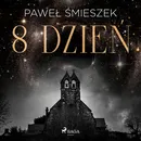 8 dzień - Paweł Śmieszek