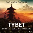 Tybet - zawsze jest o co walczyć - Dagmara Babiarz