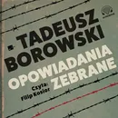 Opowiadania zebrane - Tadeusz Borowski