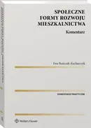 Społeczne formy rozwoju mieszkalnictwa Komentarz - Ewa Bończak-Kucharczyk