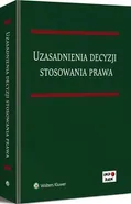 Uzasadnienia decyzji stosowania prawa - Iwona Rzucidło-Grochowska