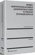 Model odpowiedzialności administracyjnej w prawie żywnościowym - Paweł Wojciechowski